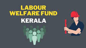 Revision in Labour welfare fund contribution of Kerala -2022