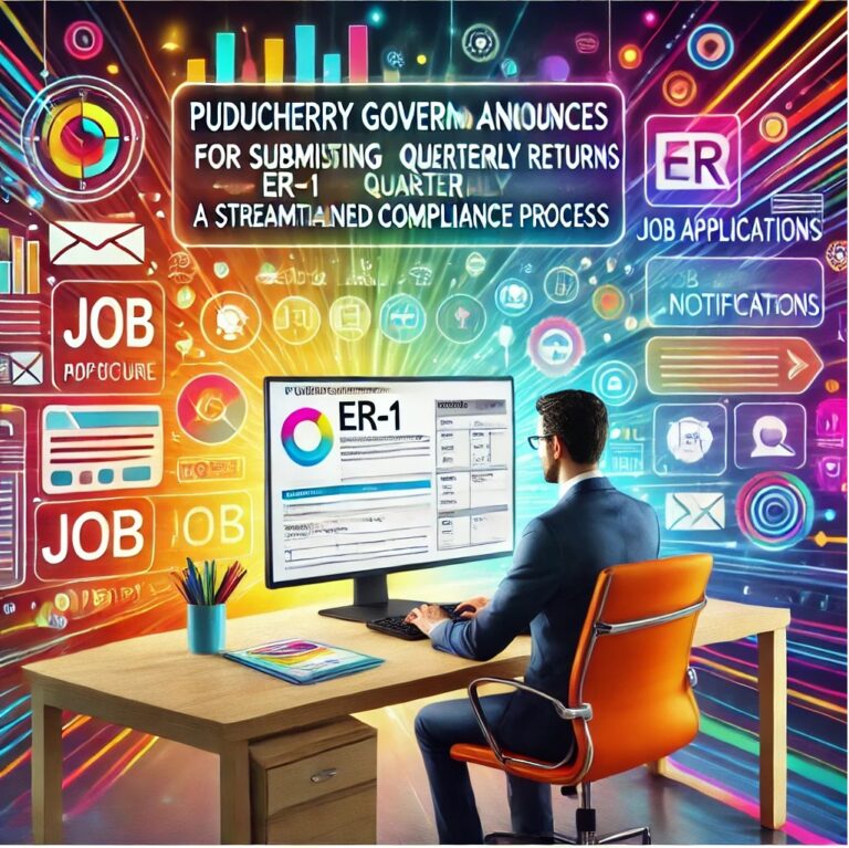 Puducherry Government Announces New Online Procedure for Submitting ER-1 Quarterly Returns: A Streamlined Compliance Process