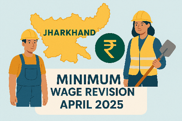 📢 Jharkhand Government Revises Minimum Wages for Contract Workers – Effective from 1st April 2025